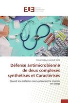 Couverture du livre « Defense antimicrobienne de deux complexes synthetises et caracterises - quand les maladies rares pre » de Lonlack Ninla P L. aux éditions Editions Universitaires Europeennes