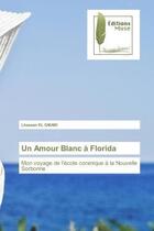 Couverture du livre « Un amour blanc a florida - mon voyage de l'ecole coranique a la nouvelle sorbonne » de El Omari Lhassan aux éditions Muse