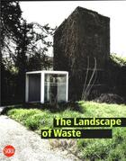Couverture du livre « The landscape of waste » de Bertagna Alberto aux éditions Skira