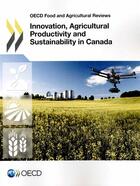 Couverture du livre « Canada, innovation, agricultural productivity and sustainability ; OECD food and agricultural reviews » de Ocde aux éditions Ocde