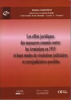 Couverture du livre « Les effets juridiques des massacres commis contre les Arméniens en 1915 et leurs modes de résolutions judiciaires et extrajudiciaires possibles » de Rodney Dakessian aux éditions Alpha Liban