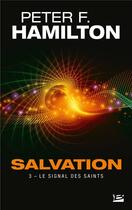 Couverture du livre « Salvation Tome 3 : le signal des saints » de Peter F. Hamilton aux éditions Bragelonne