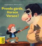 Couverture du livre « Prends garde, Horace vorace ! » de Arnaud Almeras et Clement Lefevre aux éditions Bayard Jeunesse