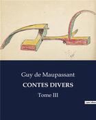 Couverture du livre « CONTES DIVERS : Tome III » de De Maupassant aux éditions Culturea