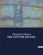 Couverture du livre « DIE GÖTTER IM EXIL » de Heinrich Heine aux éditions Culturea