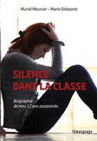 Couverture du livre « Silence dans la classe ; biographie de mes 12 ans assassinés » de Muriel Meunier aux éditions Stephane Batigne