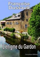 Couverture du livre « L'énigme du Gardon » de Francoise Dussault aux éditions Complices