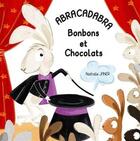 Couverture du livre « Abracadabra bonbons et chocolats » de Nathalie Janer aux éditions La Marmite A Mots