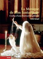 Couverture du livre « La musique de film fantastique : les esthétiques musicales » de Cecile Carayol aux éditions Rouge Profond