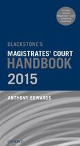 Couverture du livre « Blackstone's Magistrates' Court Handbook 2015 » de Edwards Anthony aux éditions Oup Oxford
