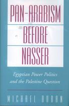 Couverture du livre « Pan-Arabism before Nasser: Egyptian Power Politics and the Palestine Q » de Doran Michael aux éditions Oxford University Press Usa