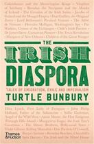 Couverture du livre « The irish diaspora tales of emigration, exile and imperialism » de Bunbury Turtle aux éditions Thames & Hudson