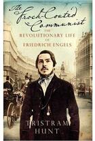 Couverture du livre « The frock-coated communist ; the revolutionary life of Friedrich Engels » de Tristram Hunt aux éditions Viking Adult