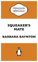 Couverture du livre « Squeaker's Mate: Penguin Specials » de Baynton Barbara aux éditions Penguin Books Ltd Digital