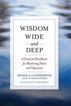 Couverture du livre « Wisdom Wide and Deep » de Catherine Shaila aux éditions Wisdom Publications