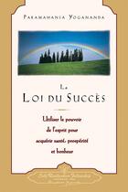 Couverture du livre « La loi du succès » de Paramahansa Yogananda aux éditions Srf (self Realization Fellowship)