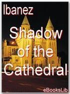 Couverture du livre « Shadow of the Cathedral » de Vicente Blasco Ibanez aux éditions Ebookslib