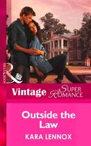 Couverture du livre « Outside the Law (Mills & Boon Vintage Superromance) (Project Justice - » de Kara Lennox aux éditions Mills & Boon Series