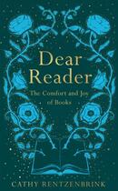 Couverture du livre « DEAR READER - THE COMFORT AND JOY OF BOOKS » de Cathy Rentzenbrink aux éditions Picador Uk