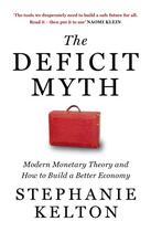 Couverture du livre « THE DEFICIT MYTH - MODERN MONETARY THEORY AND THE BIRTH OF THE PEOPLE''S ECONOMY » de Stephanie Kelton aux éditions John Murray