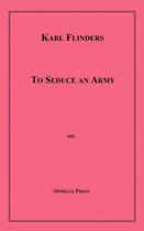 Couverture du livre « To Seduce an Army » de Karl Flinders aux éditions Epagine