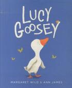 Couverture du livre « Lucy Goosey » de Margaret Wild et Ann James aux éditions 