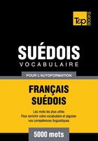 Couverture du livre « Vocabulaire Français-Suédois pour l'autoformation - 5000 mots » de Andrey Taranov aux éditions T&p Books