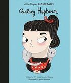 Couverture du livre « Little people, big dreams ; Audrey Hepburn » de Amaia Arrazola et Isabel Sanchez Vegara aux éditions Frances Lincoln