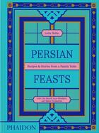 Couverture du livre « Persian feasts - recipes & stories from a family table » de Taghinia/Heller aux éditions Phaidon Press