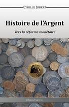 Couverture du livre « Histoire de l'argent » de Cyrille Jubert aux éditions Omnia Veritas