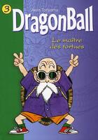 Couverture du livre « Dragon Ball Tome 3 : le maître des tortues » de Akira Toriyama aux éditions Hachette Jeunesse