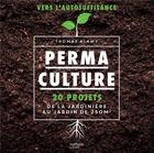 Couverture du livre « Permaculture ; 20 projets de la jardinière au jardin de 250m2 » de Thomas Alamy aux éditions Hachette Pratique