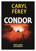 Couverture du livre « Condor » de Caryl Ferey aux éditions Gallimard