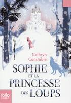 Couverture du livre « Sophie et la princesse des loups » de Cathryn Constable aux éditions Gallimard-jeunesse