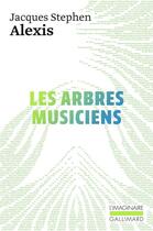 Couverture du livre « Les arbres musiciens » de Jacques Stephen Alexis aux éditions Gallimard