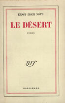 Couverture du livre « Le desert » de Noth Ernst Erich aux éditions Gallimard (patrimoine Numerise)