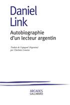 Couverture du livre « Autobiographie d'un lecteur argentin » de Daniel Link aux éditions Gallimard