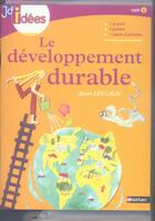 Couverture du livre « JDIDEES ; le développement durable ; cycle 3 » de Agnes Ceccaldi aux éditions Nathan