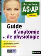 Couverture du livre « Guide d'anatomie et physiologie ; formations AS/AP (édition 2014) » de Blandine Savignac aux éditions Nathan