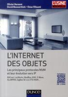 Couverture du livre « L'Internet des objets ; les principaux protocoles M2M et leur évolution vers IP » de Olivier Hersent et David Boswarthick et Omar Elloumi aux éditions Dunod