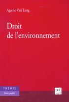Couverture du livre « Droit De L'Environnement » de Agathe Van Lang aux éditions Puf