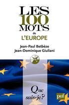 Couverture du livre « Les 100 mots de l'Europe » de Jean-Dominique Giuliani et Jean-Paul Betbeze aux éditions Que Sais-je ?