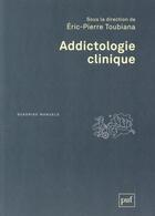 Couverture du livre « Addictologie clinique (2e édition) » de Eric-Pierre Toubiana aux éditions Puf