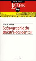 Couverture du livre « Scénographie du théâtre occidental (2e édition) » de Anne Surgers aux éditions Armand Colin