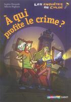 Couverture du livre « Les enquêtes de Chloé ; à qui profite le crime ? » de Sophie Dieuaide et Alberto Pagliaro aux éditions Casterman