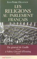 Couverture du livre « Les religions au parlement francais » de Jean-Pierre Delannoy aux éditions Cerf