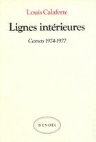 Couverture du livre « Lignes intérieures ; carnets 1974-1977 » de Louis Calaferte aux éditions Denoel