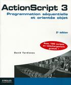 Couverture du livre « Actionscript 3 ; programmation séquentielle et orientée objet (2e édition) » de Tardiveau David aux éditions Eyrolles