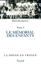 Couverture du livre « La Shoah en France t.4 ; le mémorial des enfants juifs déportés de France » de Serge Klarsfeld aux éditions Fayard