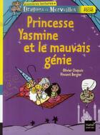 Couverture du livre « Dragons et merveilles ; princesse Yasmine et le mauvais génie » de Olivier Chapuis et Vincent Bergier aux éditions Hatier